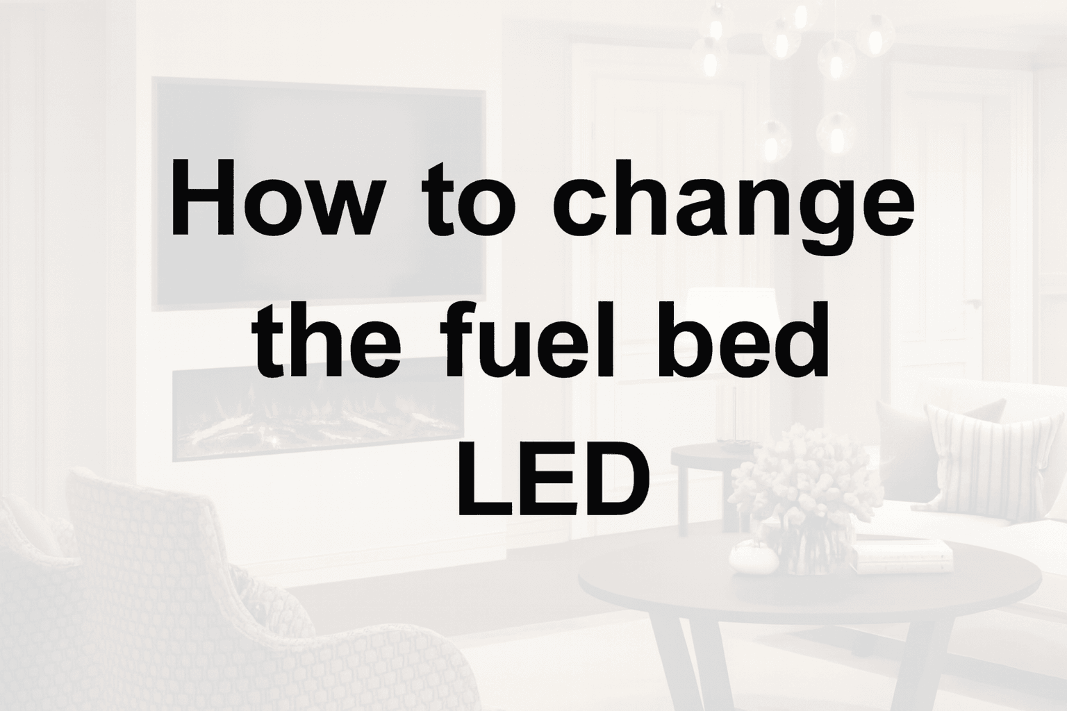 How to change the fuel bed LED